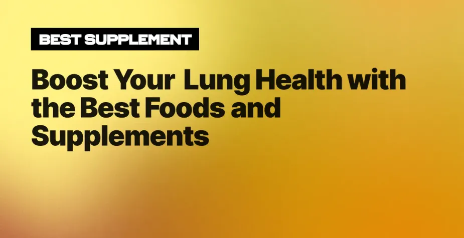 Boost Your Lung Health with the Best Foods and Supplements
