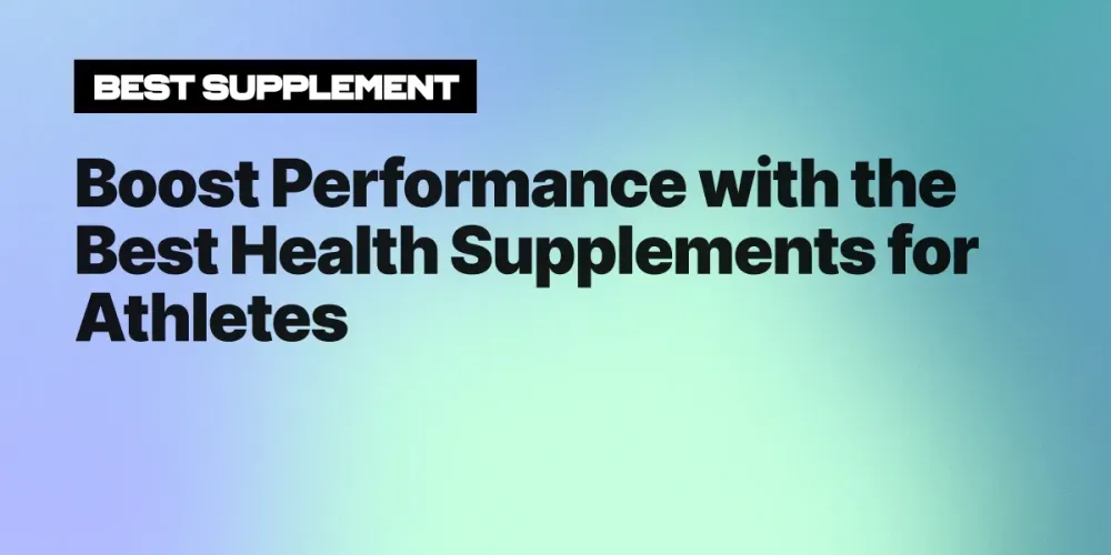 Boost Performance with the Best Health Supplements for Athletes